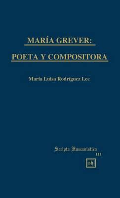 Mara Grever: Poeta Y Compositora - Maria Luisa Rodriguez-lee