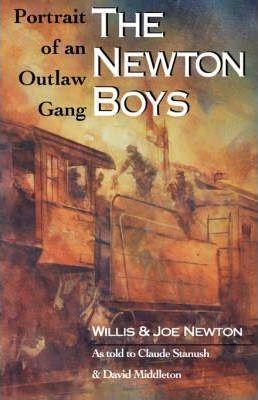 The Newton Boys: Portrait of an Outlaw Gang - Willis Newton