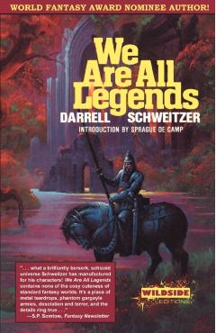 We Are All Legends - Darrell Schweitzer