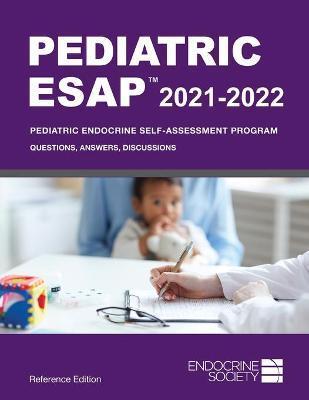 Pediatric ESAP 2021-2022 Pediatric Endocrine Self-Assessment Program Questions, Answers, Discussions - Liuska M. Pesce