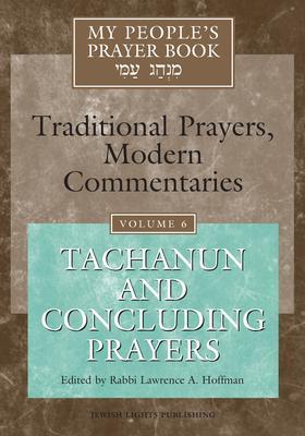 My People's Prayer Book Vol 6: Tachanun and Concluding Prayers - Marc Zvi Brettler