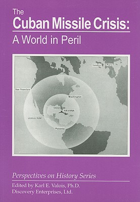 The Cuban Missile Crisis: A World in Peril - Karl E. Valois