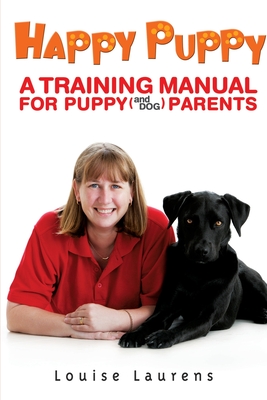 Coperta cărții 'Happy Puppy: A Training Manual For Puppy (and Dog) Parents - Louise Laurens'