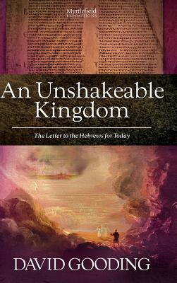 An Unshakeable Kingdom - David Gooding