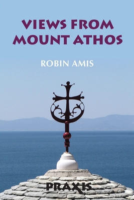 Views from Mount Athos - Robin Amis