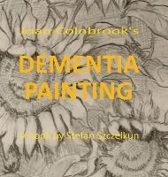 Coperta cărții 'Dementia Painting: painting as therapy and as art - Stefan Szczelkun'