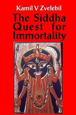 Siddha Quest For Immortality - Kamil Vaclav Zvelebil