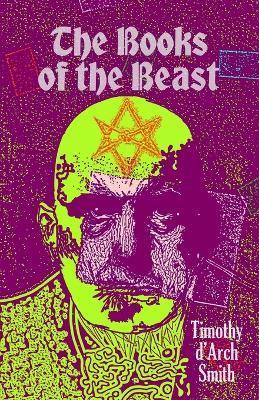 The Books of the Beast: A guide to Aleister Crowley's Magical 1st Editions - Timothy D. Smith