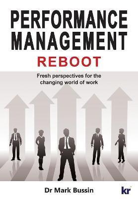 Performance Management Reboot: Fresh perspectives for the changing world of work - Mark Bussin