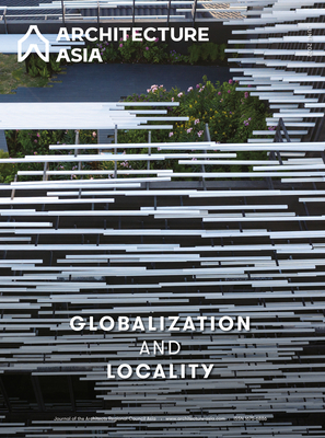Architecture Asia: Globalization and Locality - Architects Regional Council Asia