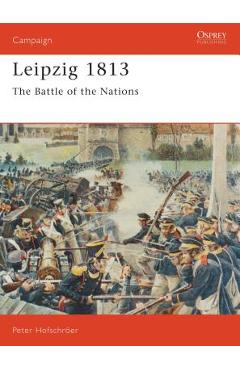 Coperta cărții 'Leipzig 1813: The Battle of the Nations - Peter Hofschröer'