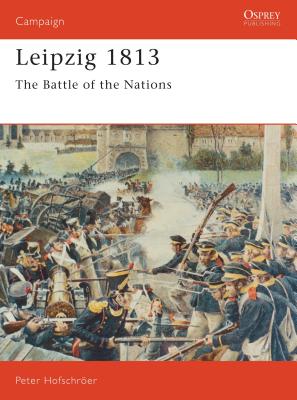 Coperta cărții 'Leipzig 1813: The Battle of the Nations - Peter Hofschröer'