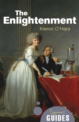 The Enlightenment: A Beginner's Guide - Kieron O'hara