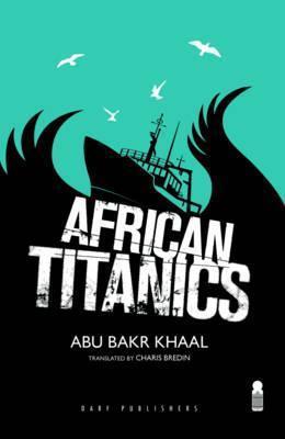 African Titanics - Abu Bakr Kahal