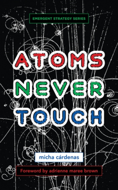 Atoms Never Touch - Micha Crdenas