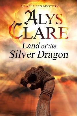 Land of the Silver Dragon - Alys Clare