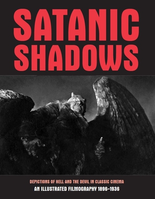 Satanic Shadows: Depictions of Hell and the Devil in Classic Cinema - G. H. Janus