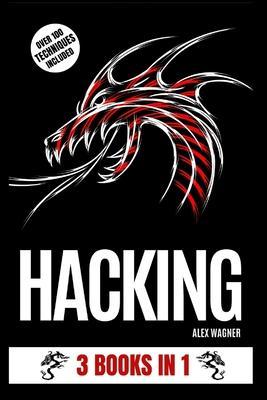 Hacking: 3 Books in 1 - Alex Wagner