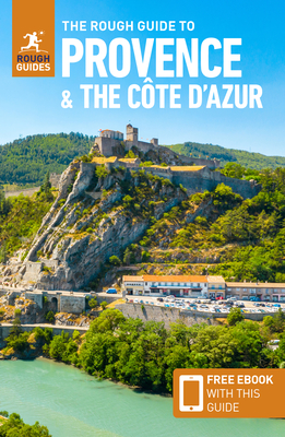 The Rough Guide to Provence & the Cote d'Azur (Travel Guide with Free Ebook) - Rough Guides