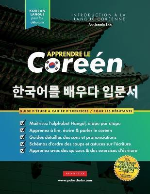 Apprendre Le Coréen Pour Les Débutants: Un livre d'étude étape par étape facile et un guide pratique d'écriture pour apprendre à lire, écrire et parle - Jennie Lee