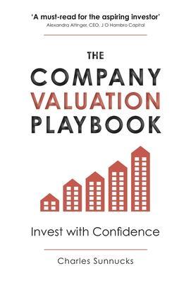 The Company Valuation Playbook: Invest with Confidence - Charles Sunnucks