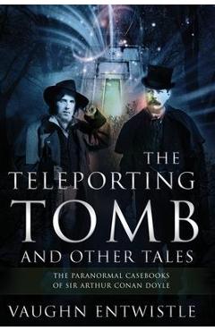 Coperta cărții 'The Teleporting Tomb and Other Tales - Vaughn Entwistle'