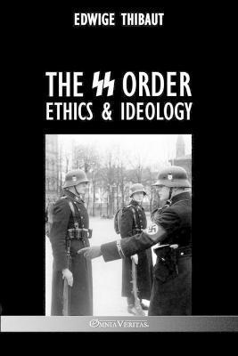 The SS Order: Ethics & Ideology - Edwige Thibaut