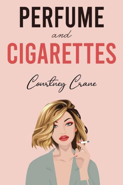 Perfume and Cigarettes - Courtney Crane