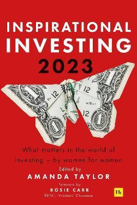 Inspirational Investing 2023: What Matters in the World of Investing, by Women for Women - Amanda Taylor