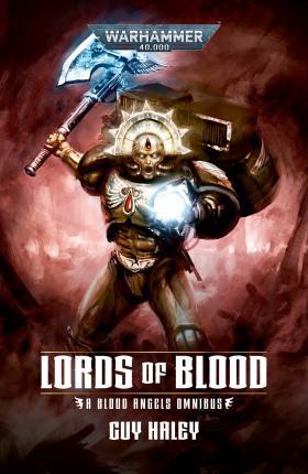 Lords of Blood: Blood Angels Omnibus - Guy Haley