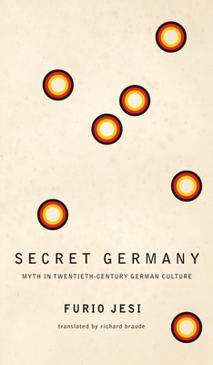 Secret Germany: Myth in Twentieth-Century German Culture - Furio Jesi