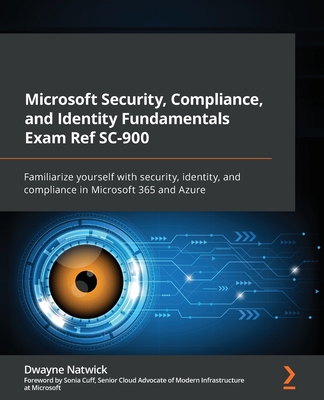 Coperta cărții 'Microsoft Security, Compliance, and Identity Fundamentals Exam Ref SC-900: Familiarize yourself with security,'
