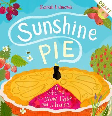 Sunshine Pie: A Story to Grow, Bake and Share - Sarah Edmonds
