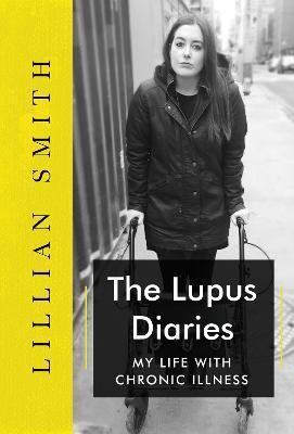 The Lupus Diaries My Life With Chronic Illness - Lillian Smith