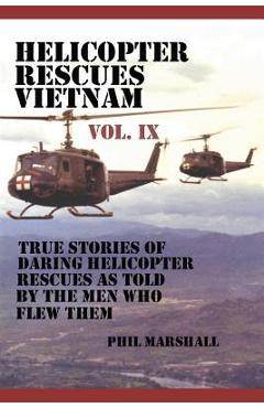Coperta cărții 'Helicopter Rescues Vietnam Volume IX - Phil Marshall'