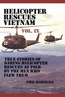 Helicopter Rescues Vietnam Volume IX - Phil Marshall