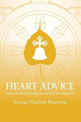 Heart Advice: Essential Instructions on the Path of Liberation - Younge Khachab Rinpoche