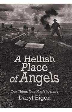 Coperta cărții 'A Hellish Place of Angels: Con Thien: One Man's Journey - Daryl Eigen'