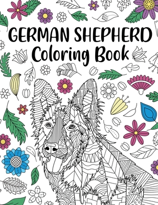 German Shepherd Coloring Book: Adult Coloring Book, Dog Lover Gifts, Mandala Coloring Pages, Doodle Animal Kingdom, Dog Mom, Pet Owner Gift - Paperland Online Store