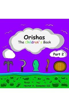 Coperta cărții 'Orishas The Children's Book (Part 2) - Hector A. Gonzalez Iii'