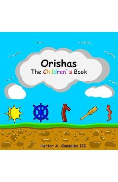 Coperta cărții 'Orishas The Children's Book - Hector A. Gonzalez Iii'