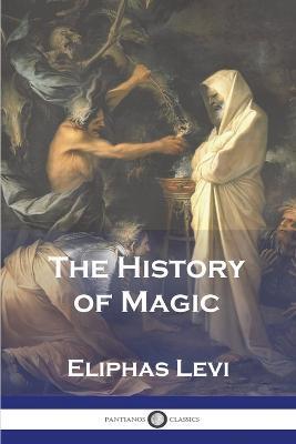 The History of Magic - Eliphas Levi