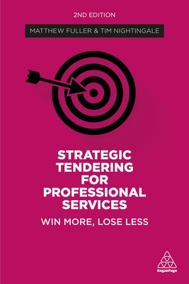 Strategic Tendering for Professional Services: Win More, Lose Less - Matthew Fuller