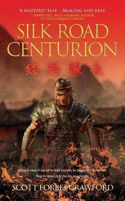 Silk Road Centurion - Scott Forbes Crawford