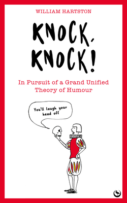 Knock, Knock: In Pursuit of a Grand Unified Theory of Humour - William Hartston
