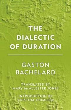 Coperta cărții 'The Dialectic of Duration - Gaston Bachelard'
