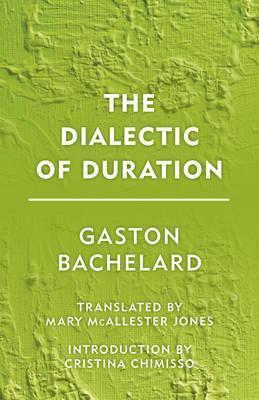 The Dialectic of Duration - Gaston Bachelard