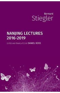 Poza produsului Nanjing Lectures: 2016-2019 - Bernard Stiegler