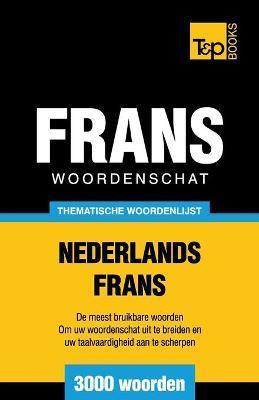 Thematische woordenschat Nederlands-Frans - 3000 woorden - Andrey Taranov