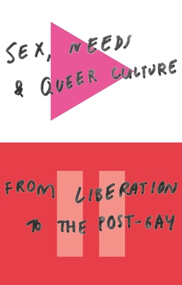 Sex, Needs and Queer Culture: From Liberation to the Postgay - Doctor David Alderson
